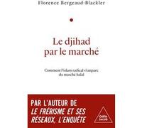 Le Djihad par le marché Florence Bergeaud-Blackler (Auteur)