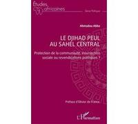 Le djihad peul au Sahel central Ahmadou Abbo (Auteur), Olivier De France (Préface)