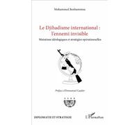 Le Djihadisme international : l'ennemi invisible Mutations idéologiques et stratégies opérationnelles - Mohamed Benhammou - L'harmattan - broché - Essai