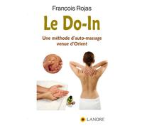 Le Do-In - Une méthode d'auto-massage venue d'Orient - François Rojas - Lanore - broché - Essai