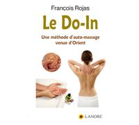 Le Do-In - Une méthode d'auto-massage venue d'Orient - François Rojas - Lanore - broché - Essai