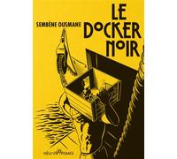 Le Docker noir - Ousmane Sembène - Heliotropismes - broché - Roman
