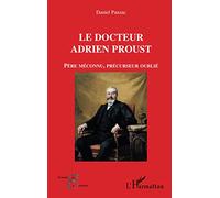 Le docteur Adrien Proust – Père méconnu, précurseur oublié – L'Harmattan