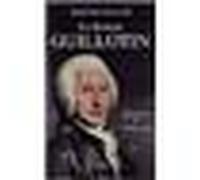 Le Docteur Guillotin Bienfaiteur de l'humanité - Henri Pigaillem - Pygmalion - broché - Biographie