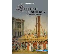 Le docteur Guillotin Un humaniste méconnu - Eric Grégor - Regards Editions - broché - Monographie