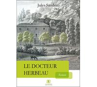 Le docteur herbeau - Jules Sandeau - Les Ardents Eds - broché - Roman