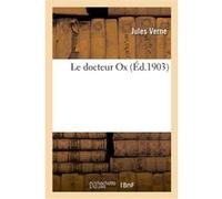 Le docteur Ox Jules Verne (Auteur)
