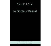 Le Docteur Pascal Émile Zola: série Les Rougon-Macquart