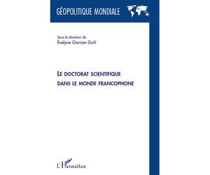 Le doctorat scientifique dans le monde francophone - Evelyne Garnier-Zarli - L'harmattan - broché - Essai
