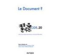 Le Document ? - Actes Du 20e Colloque International Sur Le Document Numérique (Cide.20)