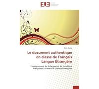Le document authentique en e Français Langue Étrangère Enseignement de la langue et de la culture françaises à travers la chanson française - Rose Auma - Universitaires Europeennes - broché -