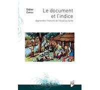 Le document et l'indice Apprendre l'histoire de l'école au lycée - Didier Cariou - Presses Universitaires Rennes - broché - Essai