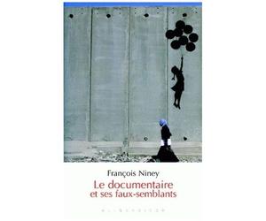 Le Documentaire Et Ses Faux-Semblants