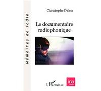Le documentaire radiophonique - Christophe Deleu - L'harmattan - broché - Etude