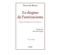 Le dogme de l´antiracisme. Origine, développement et conséquences