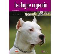 Le dogue argentin - C PACHETEAU - Artemis Eds - broché - Guide