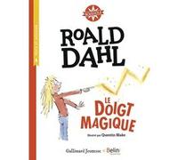 Le Doigt magique Roald Dahl (Auteur), Quentin Blake (Illustration)