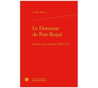Le Domaine De Port-Royal - Histoire Documentaire 1669-1710