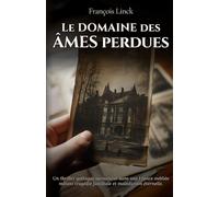 Le Domaine des Âmes Perdues: Un thriller gothique surnaturel dans une France oubliée mêlant tragédie familiale et malédiction éternelle.