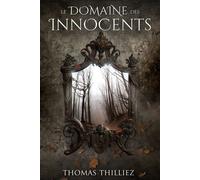 Le domaine des innocents - Thomas Thilliez - Le Héron d'Argent - broché - Roman