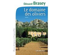 Edouard Brasey – Le Domaine des oliviers – Roman – broché – Éditions Calmann-Lévy