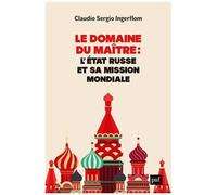 Le Domaine Du Maître - L'etat Russe Et Sa Mission Mondiale