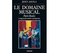 Le Domaine musical: Pierre Boulez et vingt ans de création contemporaine