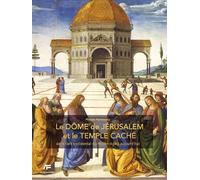 Le Dôme de Jérusalem et le temple caché Dans l'art occidental du moyen-âge à aujourd'hui - Philippe Markiewicz - Aux Feuillantines - broché - Beau livre
