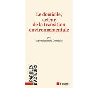 Le domicile, acteur de la transition environnementale - Collectif - L'aube Eds De - broché - Essai