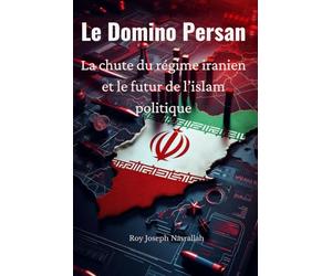 Le Domino Persan: La chute du régime iranien et le futur de l’islam politique