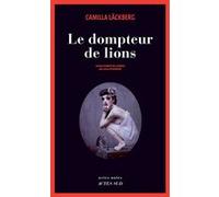 Camilla Läckberg – Le Dompteur de lions – Traduction Lena Grumbach – Broché