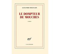 Le dompteur de mouches - Alexandre Diego Gary - Gallimard - broché - Roman