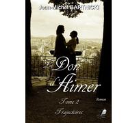 Le don d'aimer-T2 Trajectoires - Jean-Michel Bartnicki - Libre2Lire - broché - Roman