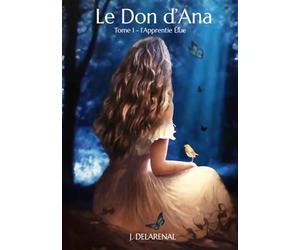 Le Don d'Ana: TOME I - L'Apprentie Elue