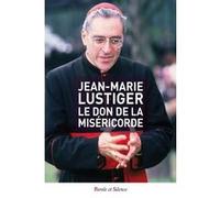 Le don de la miséricorde Jean-Marie Lustiger (Auteur)