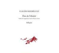 Le Don de l'ébriété Préface d'Antonio Gamoneda - Claudio Rodriguez - Arfuyen - broché - Poésie