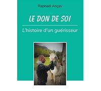 Le don de soi : l'histoire d'un guérisseur