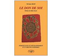Le Don De Soi - Témoignages Et Développement D'un Groupe D'hommes