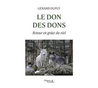 Le don des dons Retour en grâce du réel - Gérard Dupuy - Baudelaire - broché - Essai