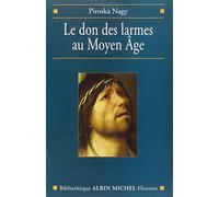 Le Don des larmes au Moyen-Âge. Un instrument spirituel en quête d'institution (Ve- XIIIe siècle