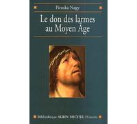 Le Don Des Larmes Au Moyen Age - Un Instrument Spirituel En Quete D'institution (Veme-Xiiieme Siecle)