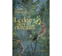 Le Don des oiseaux - Karen Dutrech - Escampette - broché - Roman
