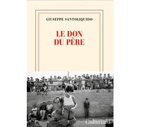 Le don du père - Giuseppe Santoliquido - Gallimard - broché - Roman