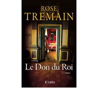 Le Don du Roi - Rose Tremain - Lattes - broché - Roman