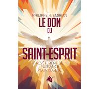 Le don du Saint-Esprit Revêtement de puissance pour l'église - Philippe H. Emirian - Viens Et Vois - broché - Essai