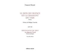 Le Don Du Silence Est Le Diamant Du Vide - Suivi De Définitions De Dieu, Le Chant De L'éveil