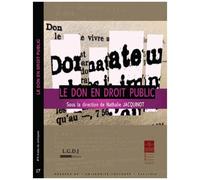 Le Don En Droit Public - Actes Du Colloque Du 1er Et 2 Décembre 2011 Organisé Par L'institut Maurice Hauriou De L'université Toulouse 1 Capitole
