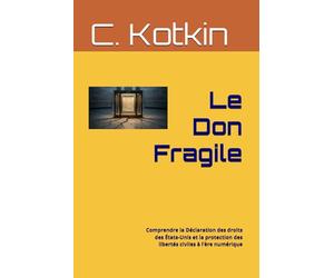 Le Don Fragile: Comprendre la Déclaration des droits des États-Unis et la protection des libertés civiles à l’ère numérique