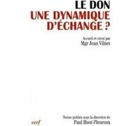 Le Don, une dynamique d'échange ? Paul Huot-Pleuroux (Directeur éditorial), Huot-pleuroux pau. (Auteur)