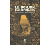 Le donjon d'Akropotamos Konstantinos Hadzopoulos (Auteur), Marc Terrades (Traduction)